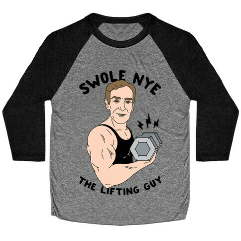 Swole Nye The Lifting Guy Baseball Tee