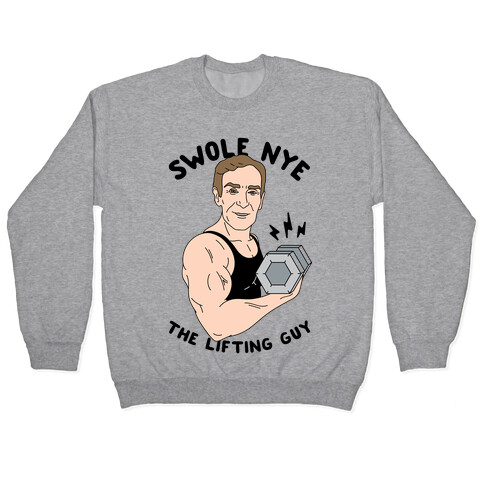 Swole Nye The Lifting Guy Pullover