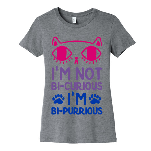 I'm Not Bi-Curious I'm Bi-Purrious Womens T-Shirt