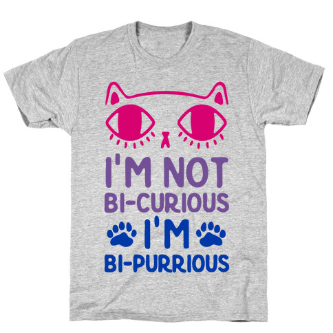 I'm Not Bi-Curious I'm Bi-Purrious T-Shirt