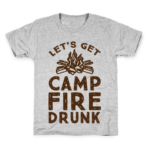 Let's Get Campfire Drunk Kids T-Shirt