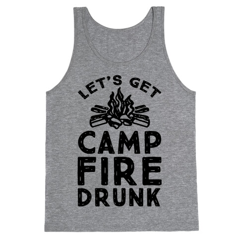 Let's Get Campfire Drunk Tank Top