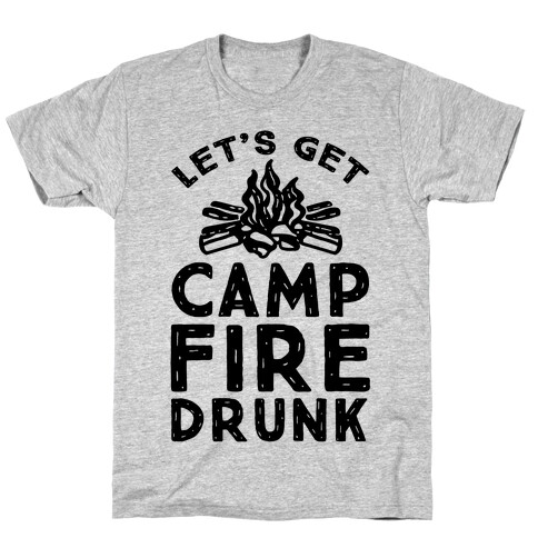 Let's Get Campfire Drunk T-Shirt