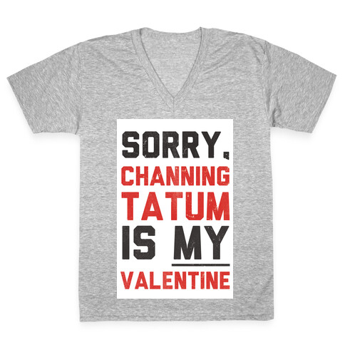 Channing Tatum is my Valentine V-Neck Tee Shirt