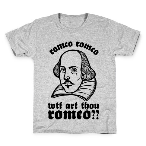 Romeo Romeo WTF Art Thou Romeo? Kids T-Shirt