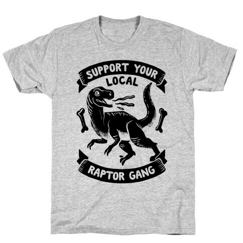 Support Your Local Raptor Gang T-Shirt