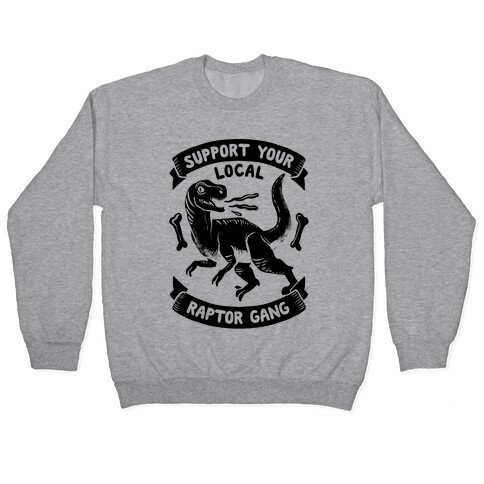 Support Your Local Raptor Gang Pullover