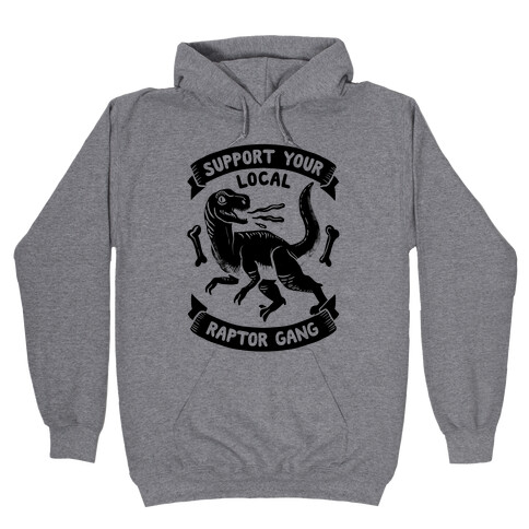 Support Your Local Raptor Gang Hooded Sweatshirt