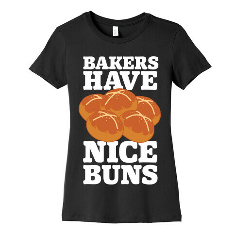 Bakers Have Nice Buns Womens T-Shirt