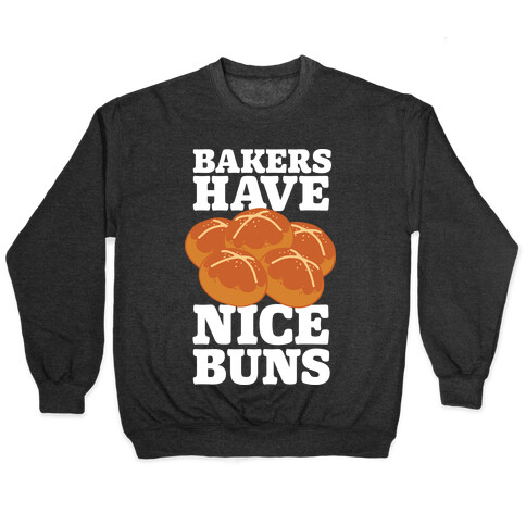 Bakers Have Nice Buns Pullover