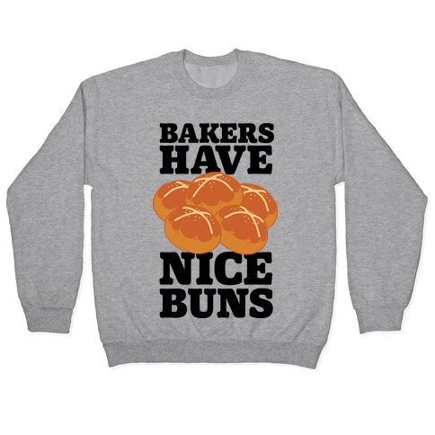 Bakers Have Nice Buns Pullover