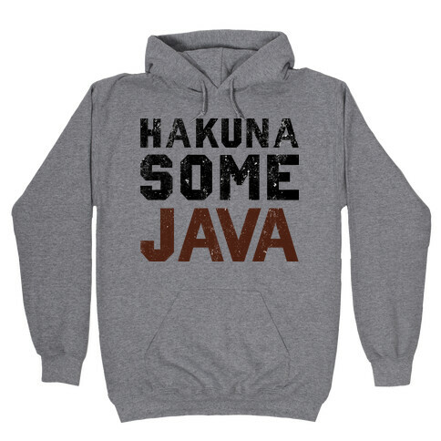 Hakuna Some Java (TANK) Hooded Sweatshirt