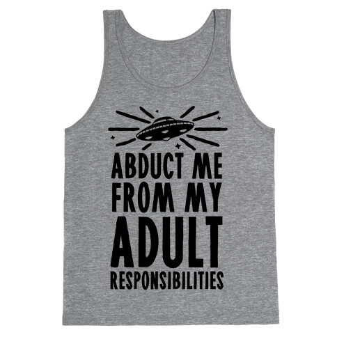 Abduct Me From My Adult Responsibilities Tank Top