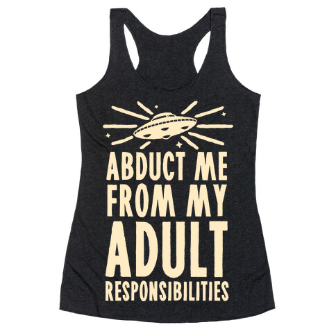 Abduct Me From My Adult Responsibilities Racerback Tank Top