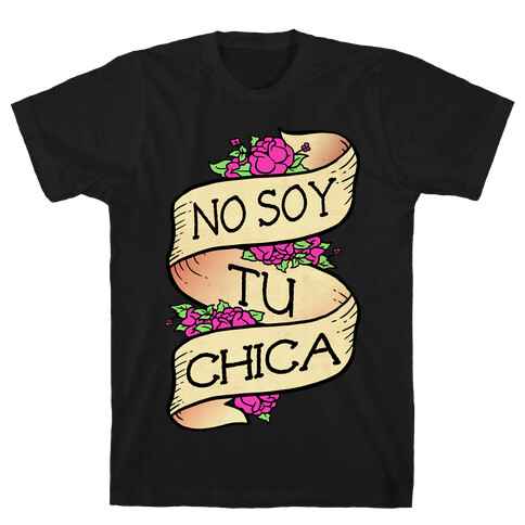 No Soy Tu Chica T-Shirt
