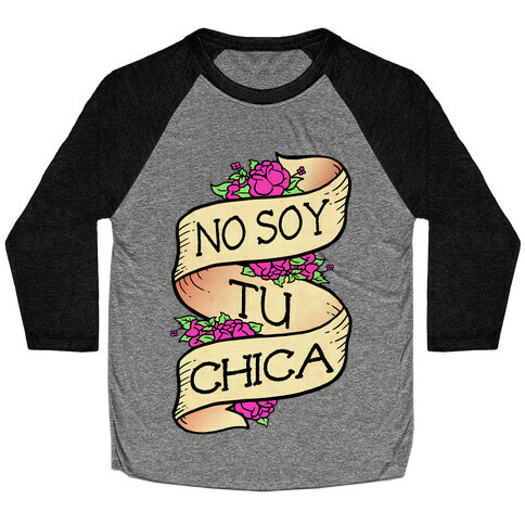 No Soy Tu Chica Baseball Tee