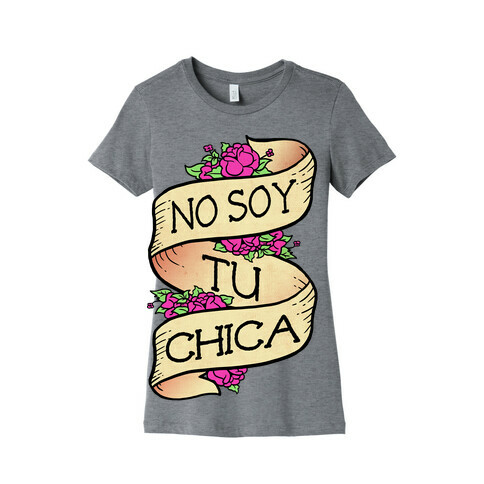 No Soy Tu Chica Womens T-Shirt
