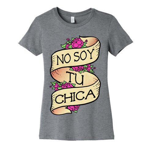 No Soy Tu Chica Womens T-Shirt