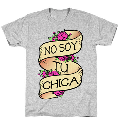 No Soy Tu Chica T-Shirt