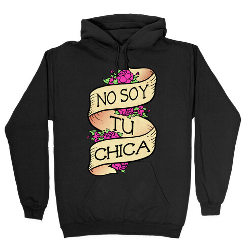 No Soy Tu Chica Hooded Sweatshirt