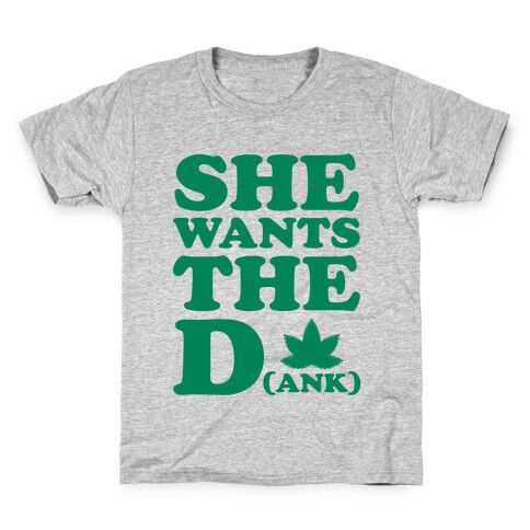 She Wants the D(ank) Kids T-Shirt