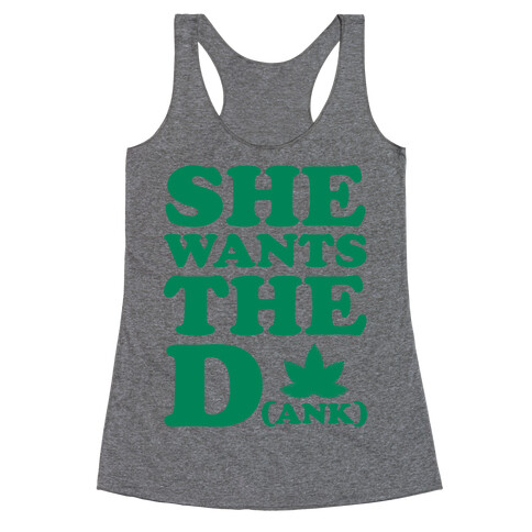 She Wants the D(ank) Racerback Tank Top