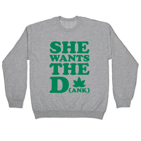 She Wants the D(ank) Pullover