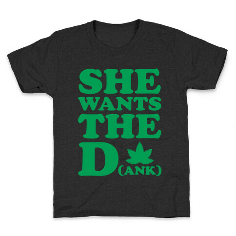 She Wants the D(ank) Kids T-Shirt