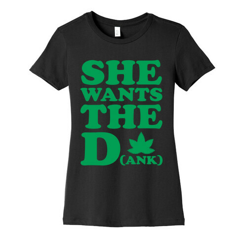 She Wants the D(ank) Womens T-Shirt