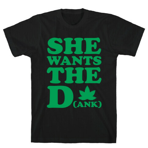 She Wants the D(ank) T-Shirt