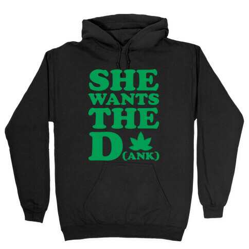 She Wants the D(ank) Hooded Sweatshirt