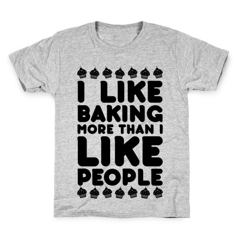 I Like Baking More Than I Like People Kids T-Shirt