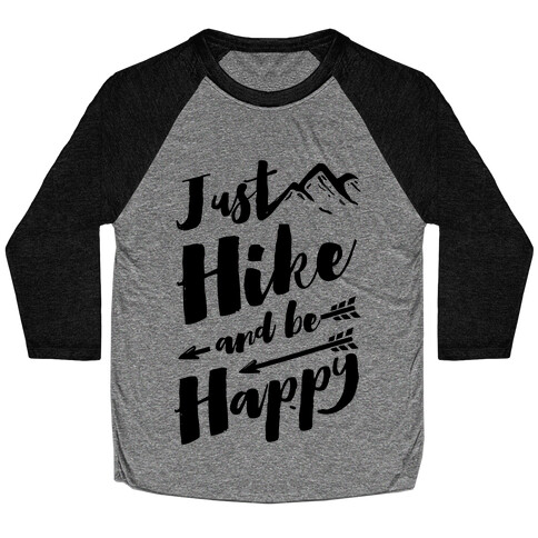 Just Hike and Be Happy Baseball Tee