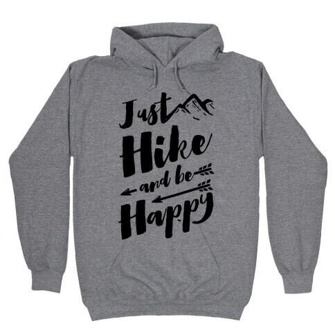 Just Hike and Be Happy Hooded Sweatshirt