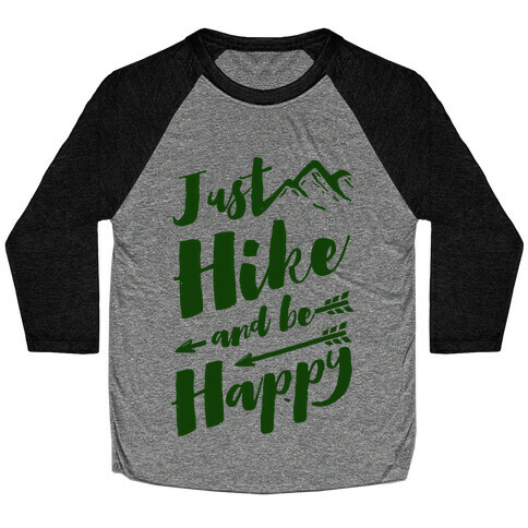 Just Hike and Be Happy Baseball Tee