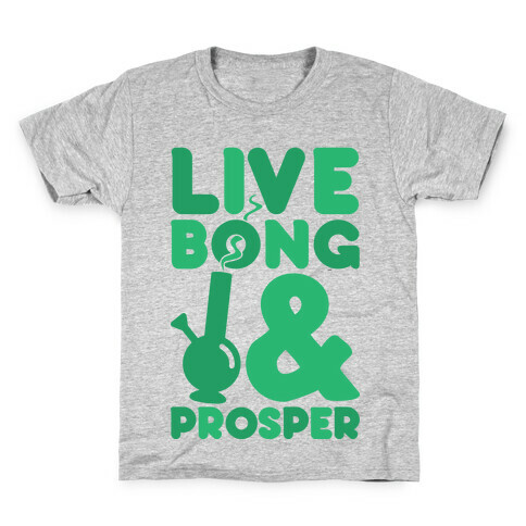 Live Bong And Prosper Kids T-Shirt