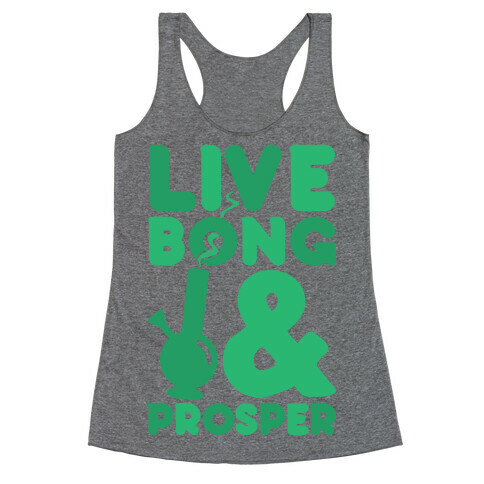 Live Bong And Prosper Racerback Tank Top