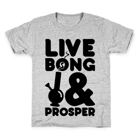 Live Bong And Prosper Kids T-Shirt