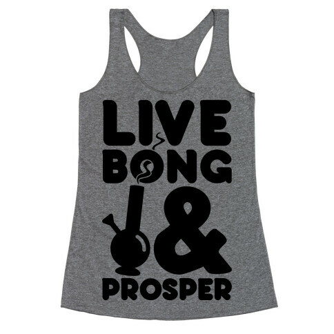 Live Bong And Prosper Racerback Tank Top