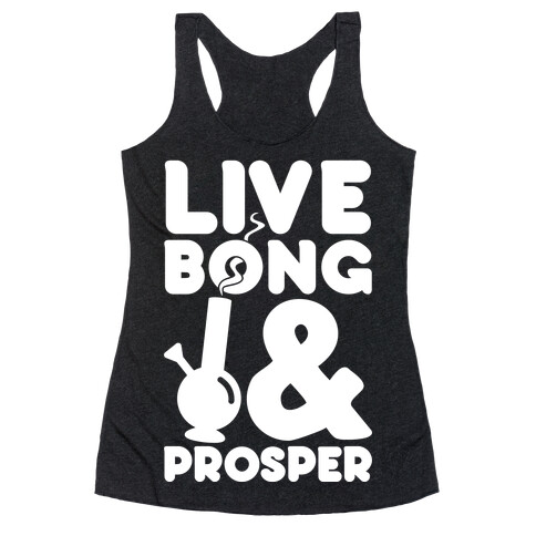 Live Bong And Prosper Racerback Tank Top