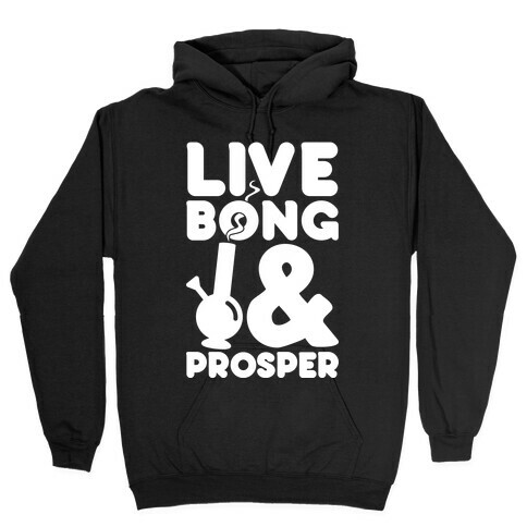 Live Bong And Prosper Hooded Sweatshirt