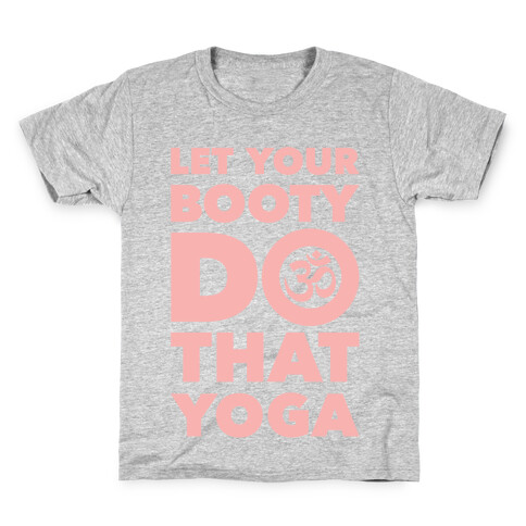 Let Your Booty Do That Yoga Kids T-Shirt