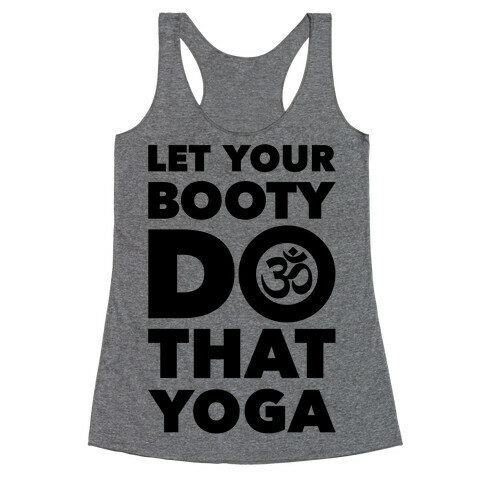 Let Your Booty Do That Yoga Racerback Tank Top