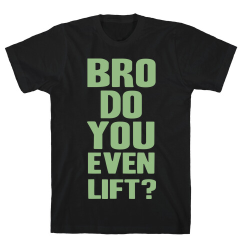 Bro, Do You Even Lift? T-Shirt