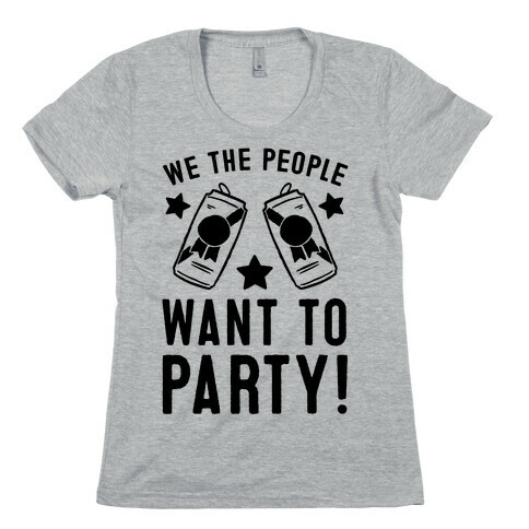We The People Want To Party Womens T-Shirt