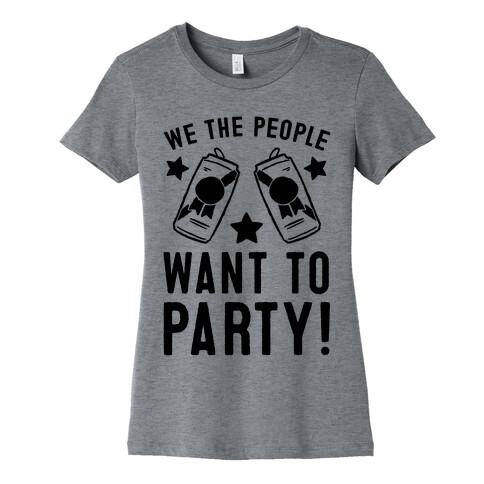 We The People Want To Party Womens T-Shirt
