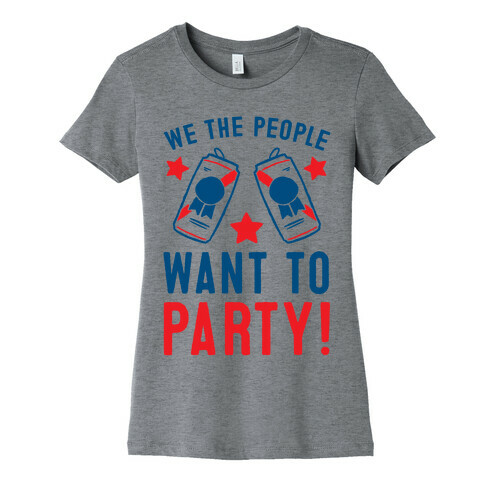 We The People Want To Party Womens T-Shirt