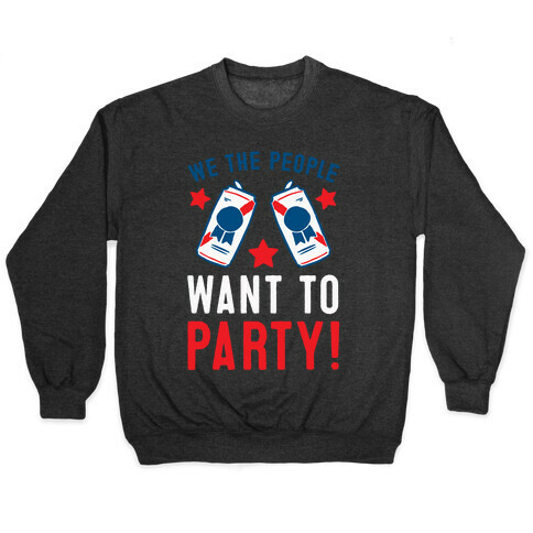 We The People Want To Party Pullover