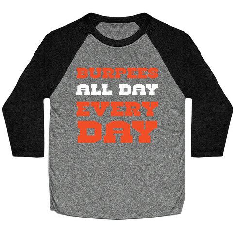 Burpees All Day Everyday Baseball Tee