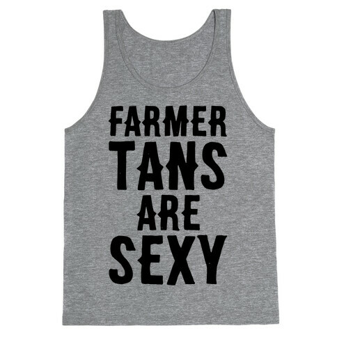 Farmer Tans Are Sexy Tank Top